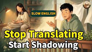 Speak English Naturally — Stop Translating & Start Shadowing | Easy English for Beginners