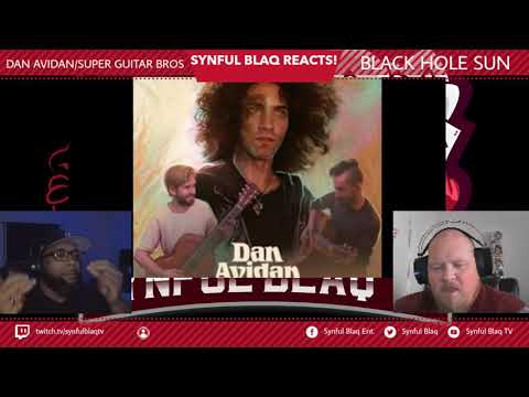 THE BEST COVERS!! Synful Blaq Reacts - Dan Avidan & Super Guitar Bros  - Black Hole Sun