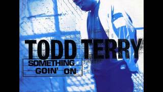 Todd Terry - Something Goin' On [Loop Da Loop Downtown Mix]