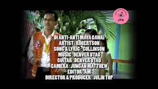 Download lagu Robertson - Di Anti-Anti Maya Gawai [ ] mp3