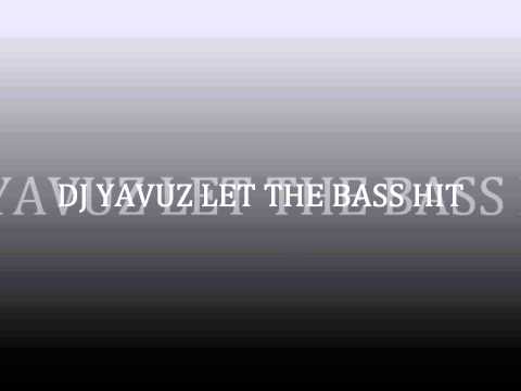 Dj Yavuz-Let The bass hit