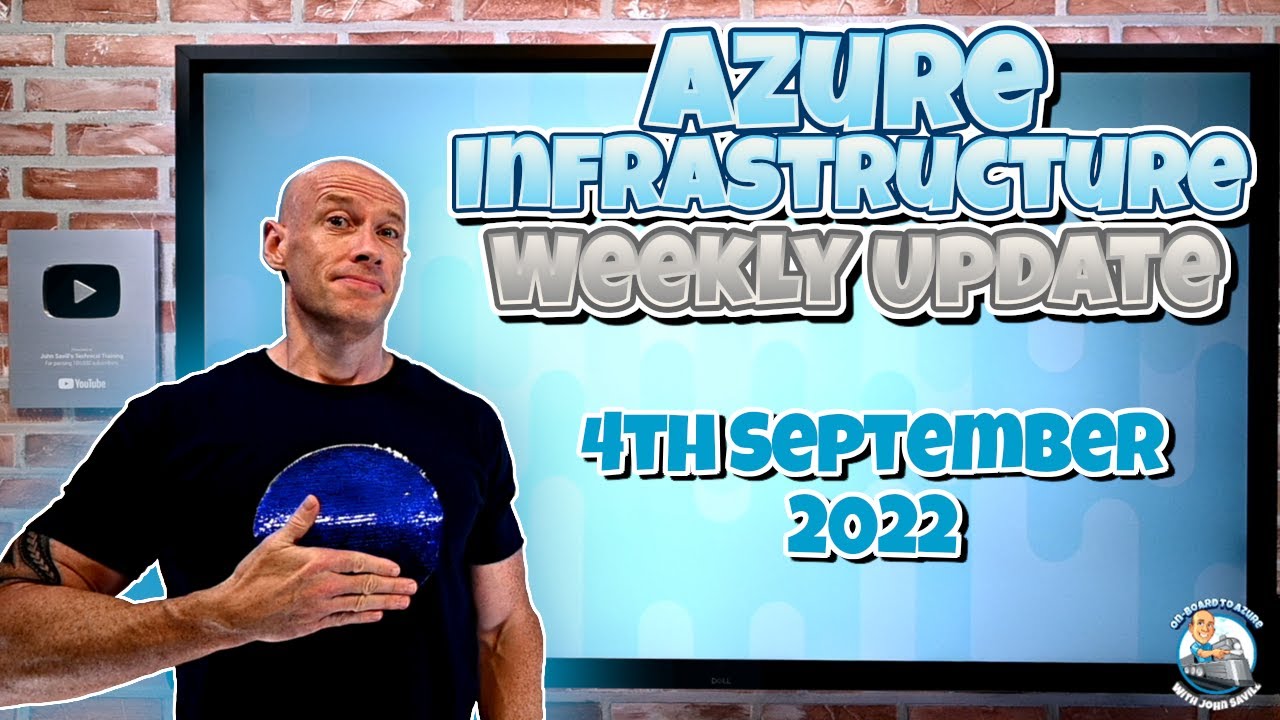 Microsoft Azure Infrastructure Weekly Update - 4th September 2022