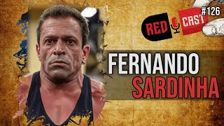 FERNANDO SARDINHA - Redcast #126