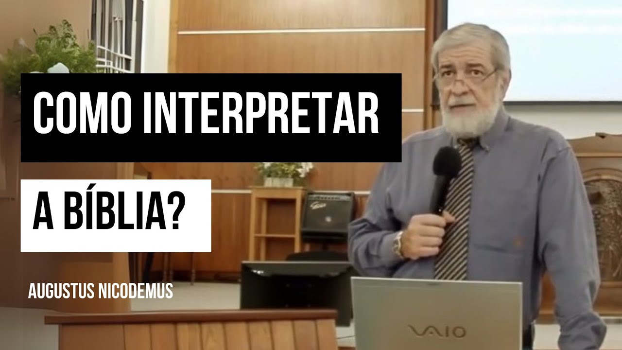 Como interpretar a Bíblia? - Augustus Nicodemus