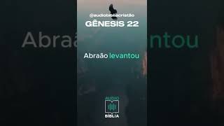 GÊNESIS 22 - DEUS PÕE ABRAÃO A PROVA 🏔️🔥🙌 - OUÇA A BÍBLIA #genesis #biblia