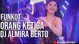 Download lagu FUNKOT ORANG KETIGA ORIGINAL HARD SONG DJ ALMIRA BERTO mp3