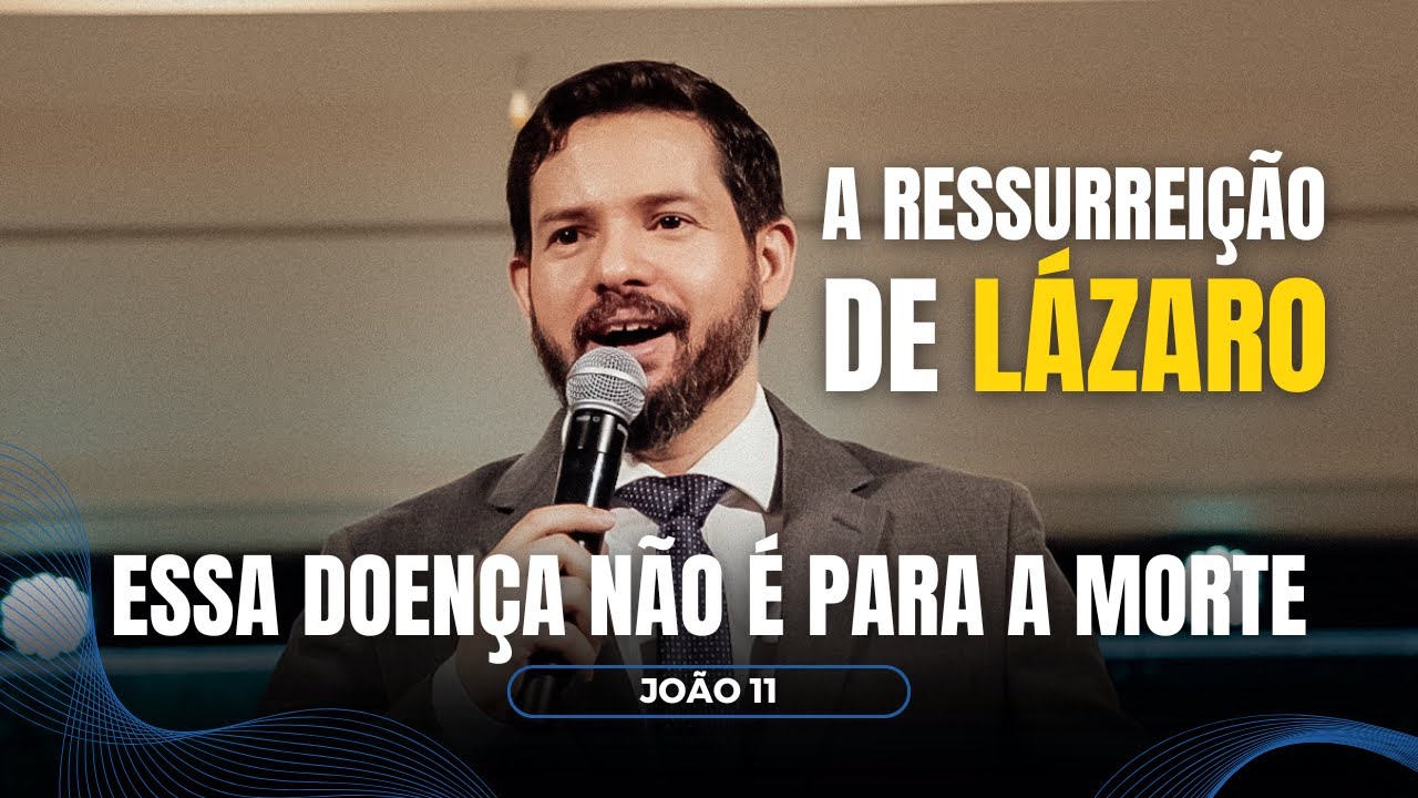This disease is not unto death | The resurrection of Lazarus - John 11, Pr Victor Soares