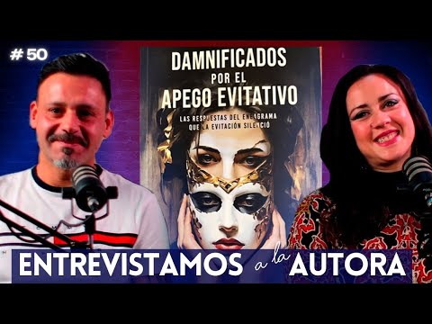 DAMNIFICADOS POR EL APEGO EVITATIVO entrevistamos a la AUTORA del libro Relaciones evitativo ansioso