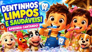 Dentinhos Limpos e Saudáveis! Aprenda Cantando Com a Fazendinha da Criação