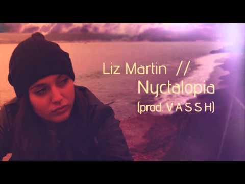 Liz Martin - Nyctalopia (prod. Cigawatt)