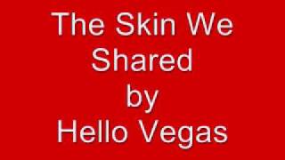 The Skin We Shared by Hello Vegas
