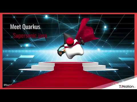 Supersonic, Subatomic Java with Quarkus by Burr Sutter