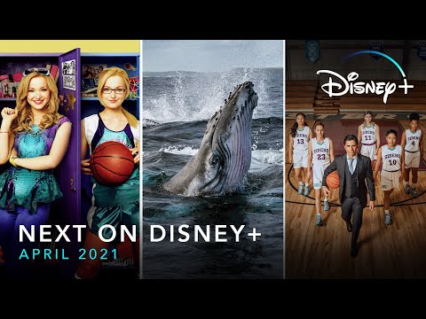 Next On Disney+ | April 2021