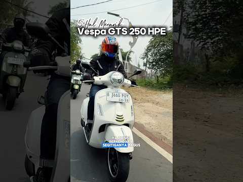 5 hal menarik Vespa GTS 250 HPE Supertech. Wajib tahu sebelum beli! 