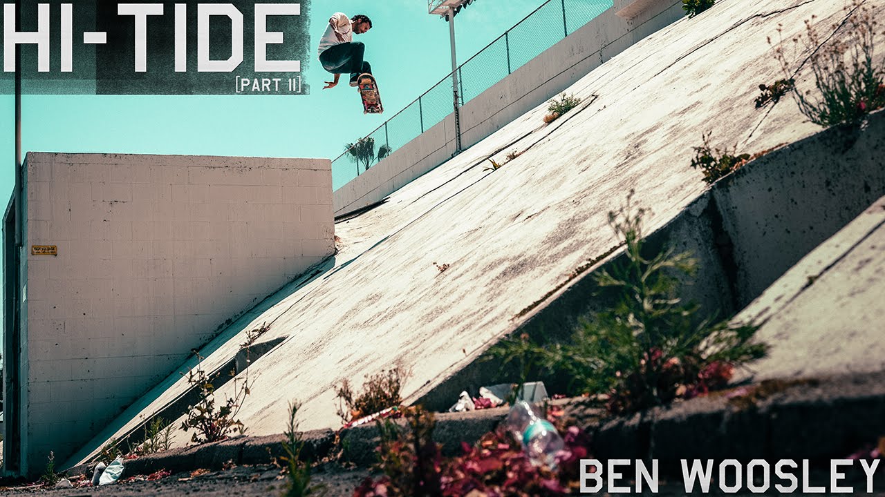 Ben Woosley: Hi-Tide (Video Part)