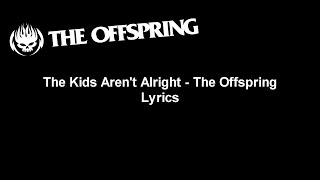 Download lagu The Kids Aren't Alright - The Offspring Lyrics Video (HD) mp3 Download lagu The Kids Aren't Alright - The Offspring Lyrics Video (HD) mp3