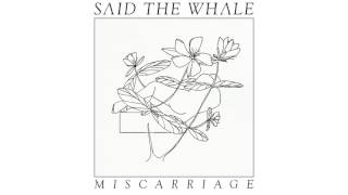 Said The Whale - "Miscarriage" (official audio)