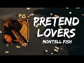 Montell Fish Pretend Lovers Lyrics