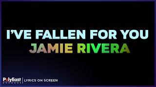 Jamie Rivera - I&#39;ve Fallen For You (Lyrics On Screen)