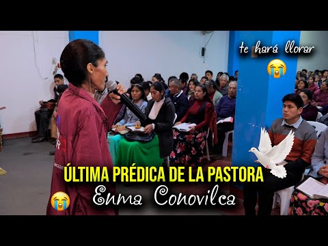 ÚLTIMA PRÉDICA DE LA PASTORA ENMA CONOVILCA 😭😭 Te hará llorar