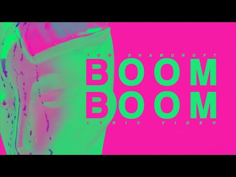 Tom Shawcroft - BOOM BOOM! (Official Lyric Video)
