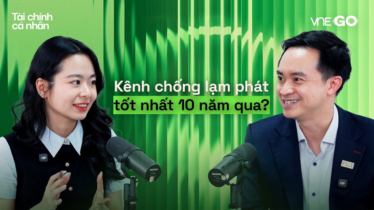Video: Kênh đầu tư chống lạm phát hiệu quả nhất 10 năm qua