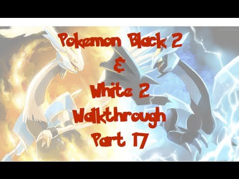 Pokemon Black 2 & White 2 Walkthrough Part 17