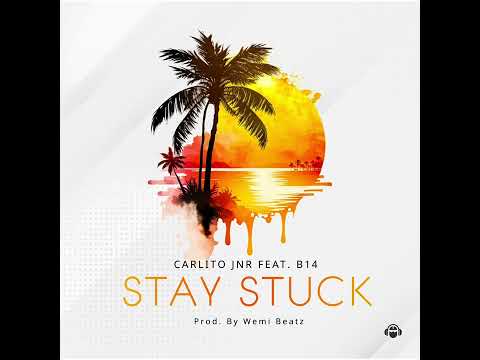 Stuck Stay | Carlito Jnr X B14 (Prod.by Wemi Beatz) Final mix