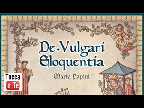 Tocca a te 004 - De Vulgari Eloquentia 1a parte