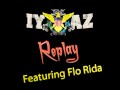 Iyaz feat. Flo Rida - Replay (Remix) HQ 
