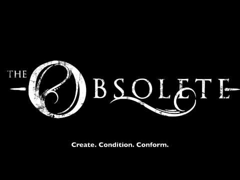 THE OBSOLETE - Create. Condition. Conform.