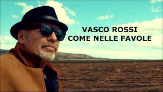 Vasco Rossi - Come Nelle Favole (Lyrics)