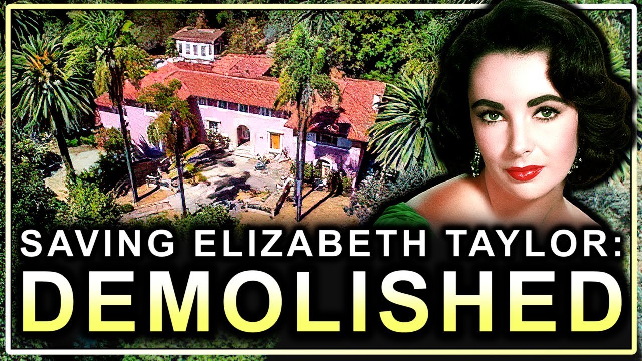 Why Elizabeth Taylor's Bel Air Mansion Is Getting Demolished