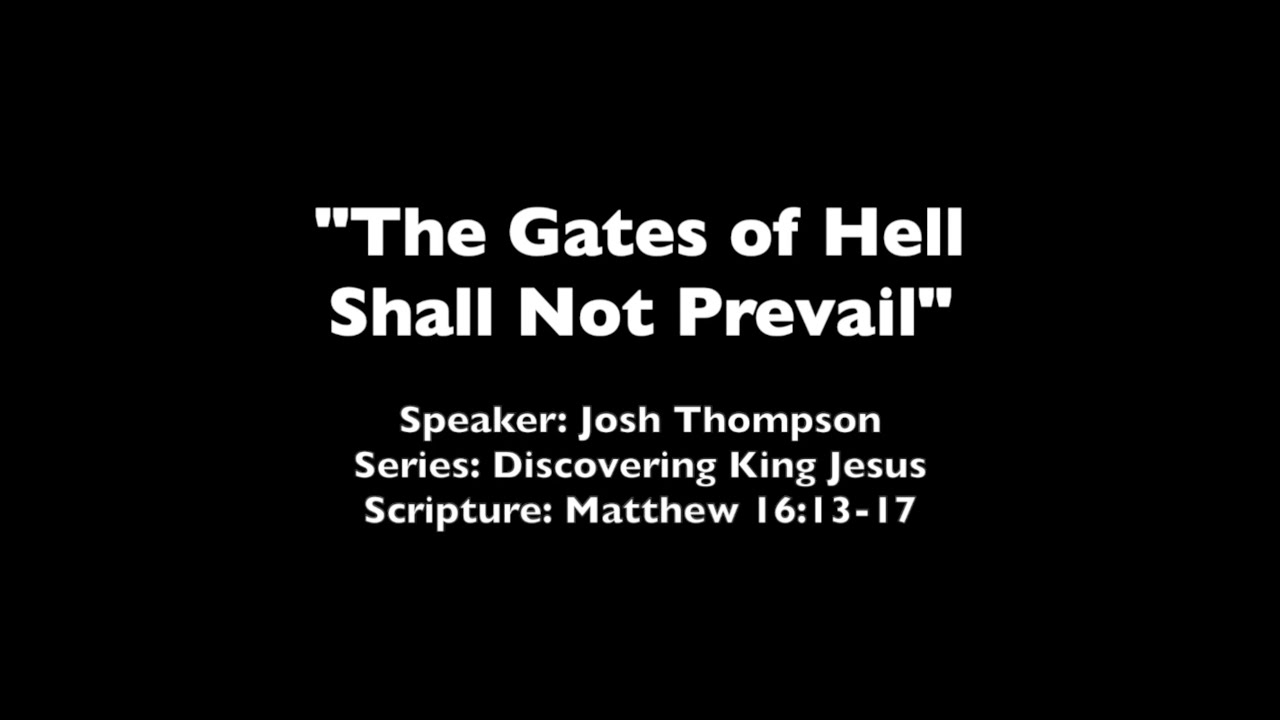 The Gates of Hell Shall Not Prevail - Matthew 16:13-17