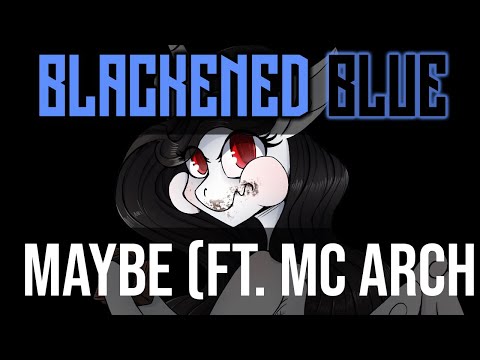 Blackened Blue - Maybe (feat. MC-Arch) [ASOS: BROWNIE]