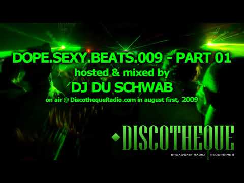 Dope.Sexy.Beats Episode 009 part 01 - music by Du Schwab