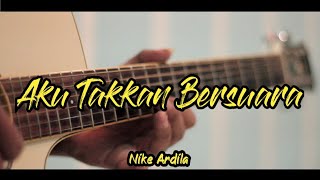 Download lagu Aku Takkan Bersuara - Nike Ardila Acoustic Guitar Cover mp3