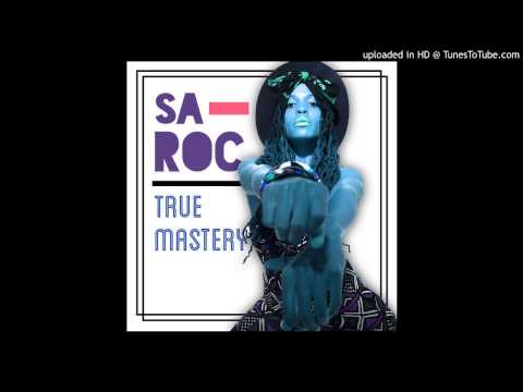 SA-ROC: TRUE MASTERY produced by: SOL MESSIAH