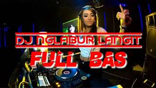 Download lagu DJ MGELABUR LANGIT FULL BASS mp3
