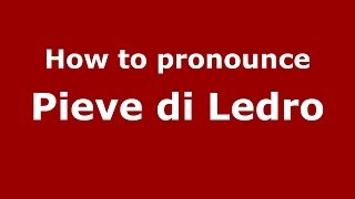 How to pronounce Pieve Di Ledro
