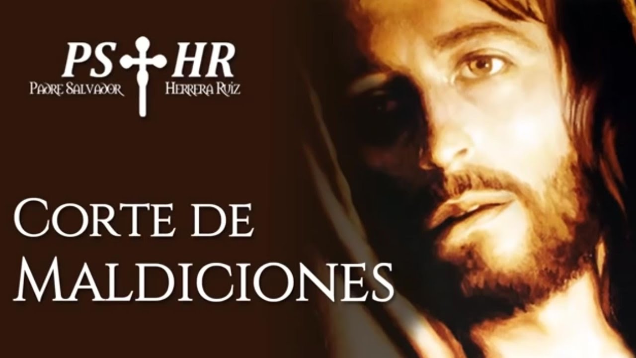 Oración de corte de maldiciones (Padre Salvador Herrera Ruiz)