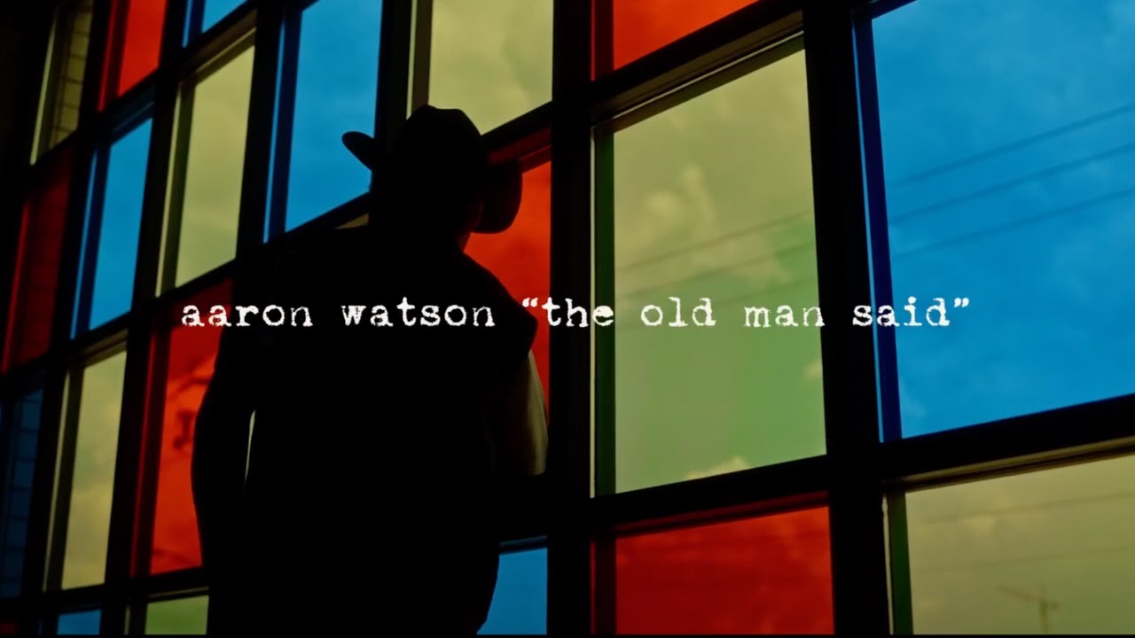 Aaron Watson - The Old Man Said