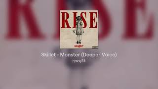 Skillet - Monster (Deeper Voice)