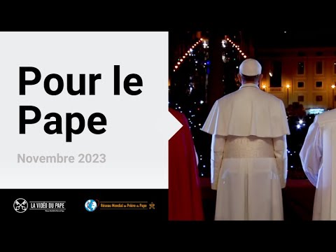 Pour le Pape – La Vidéo du Pape 11 – Novembre 2023