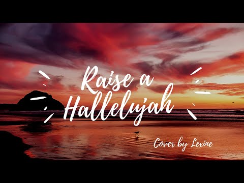 Raise a Hallelujah (Cover by Lexine)