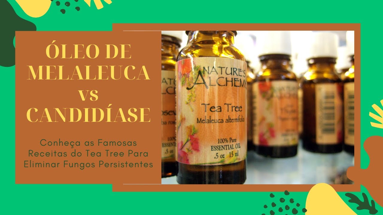 Como Usar O Óleo de Melaleuca (Tea Tree) para Candidiase e Livrar-se dos Fungos