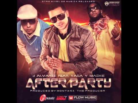 J Alvarez ft yaga & Mackie - After party (Prod by Montana the producer)(original 2012)