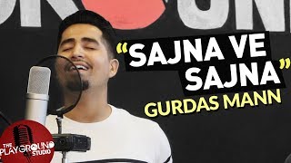 &quot;Sajna Ve Sajna&quot; (Gurdas Mann) | Raja Kandola @ the Playground Studio