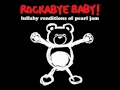 Alive - Lullaby Renditions of Pearl Jam - Rockabye Baby!