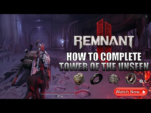 HOW TO COMPLETE TOWER OF THE UNSEEN - GET ALL ITEMS | REMNANT 2